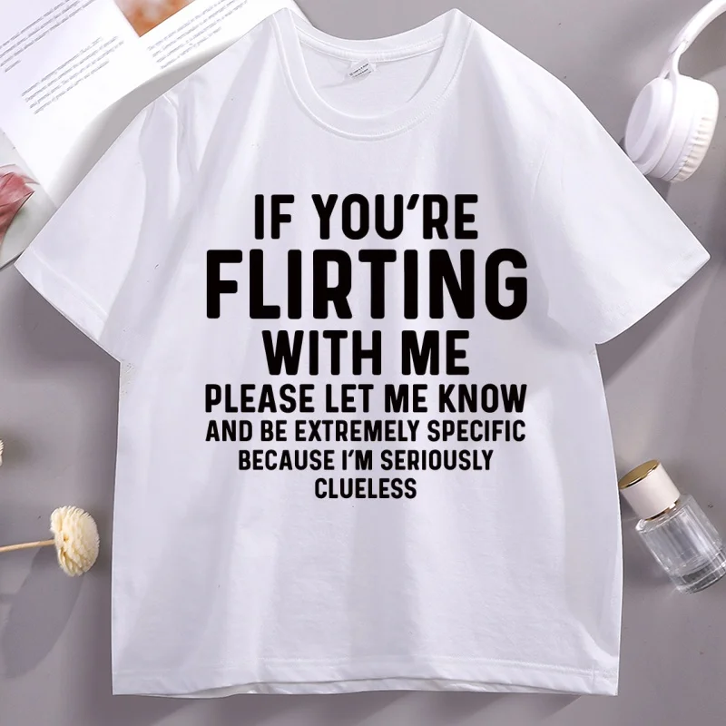 If Your Flirting with Me T Shirt Funny Let Me Know Cause T-shirt Men Women Casual Short Sleeve Tshirt Comfortable Man