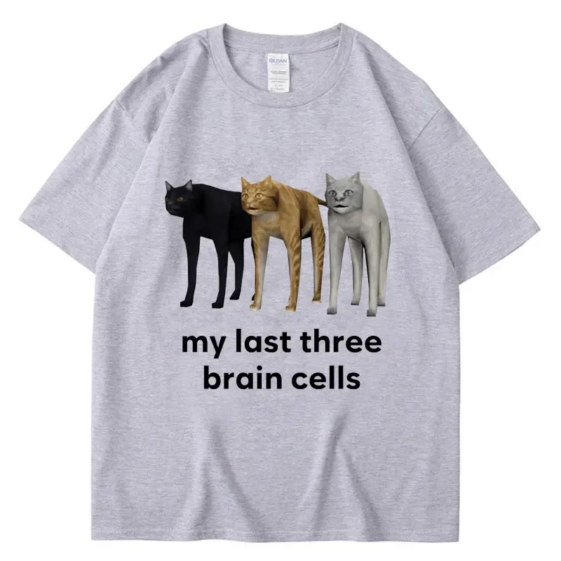 My Last Three Brain Cells Cats Funny Meme T Shirt Men Women Humor Short Sleeve Loose  Cotton Soft Casual T Shirts Streetwear