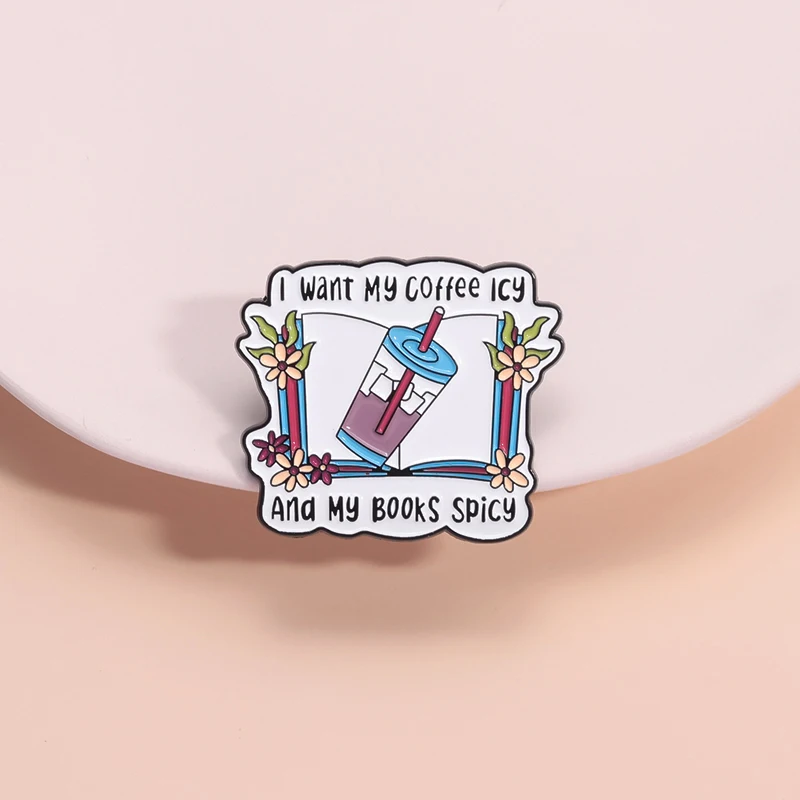 I Want My Coffee Icy I Want Books Spicy Enamel Pins Leisure Time Bookworms Love Reading Brooches Lapel Badges Funny Jewelry Gift