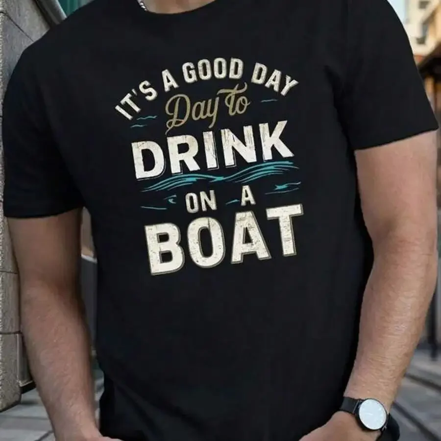 IT'S A GOOD DAY TO DRINK ON A BOAT, Men's Spring, Summer And Autumn, Men's Round Neck Short Sleeves, Suitable For Daily Wear Top