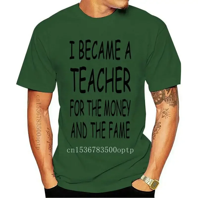 Fashion New I Became A Teacher for The Money and The Fame  English Math Science 2024 Brand New Tee