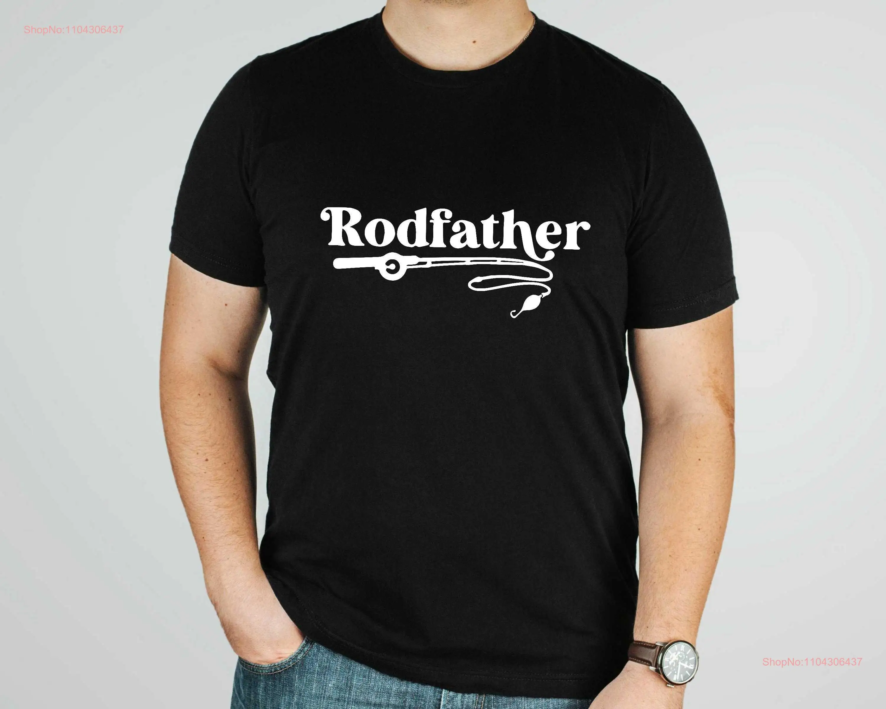 The Rodfather T Shirt Fishing Rod Rustic For Men Dad Dada Daddy Papa long or short sleeves