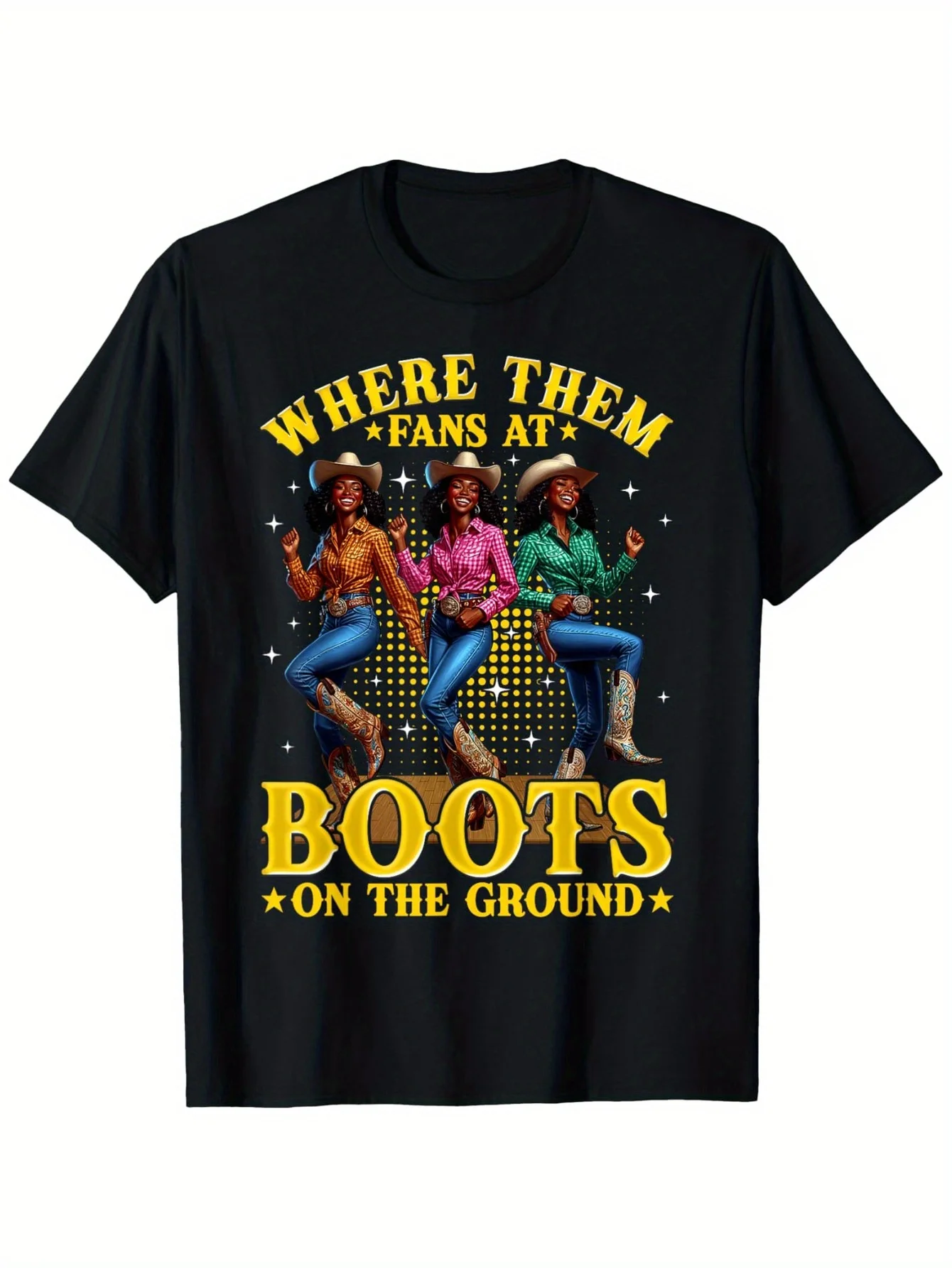 

Boots On The Ground T-Shirt - Where Them Fans At Black Cowgirl Graphic Tee with Vibrant Western Design
