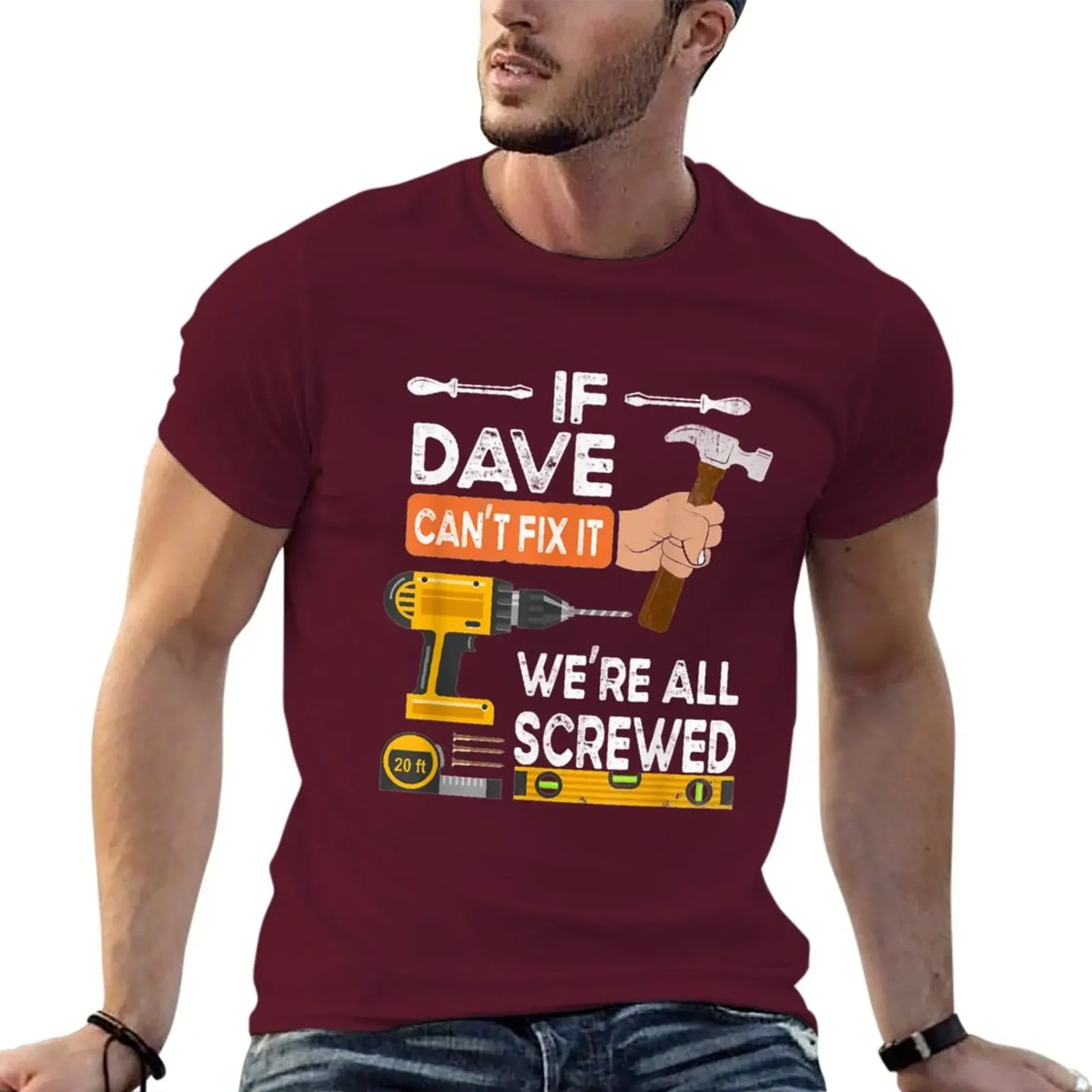 Mens If Dave Cant Fix It Were All Screwed Handyman Repairman T-Shirt Sweat Shirt Summer Clothes Mens Graphic T-shirts Pack New