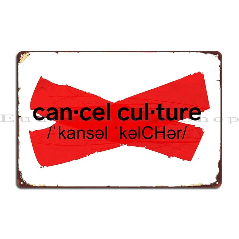 Cancel Cancel Culture Metal Plaque Poster Painting Print Custom Kitchen Create Tin Sign Poster