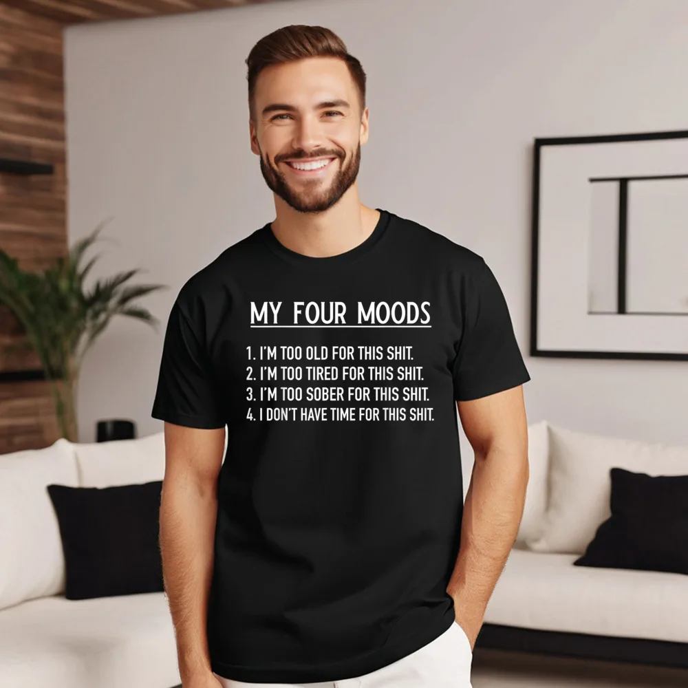 

My Four Moods T-Shirt Funny Normal T-shirts for Men Premium Cotton Labor Day Tees Tee-Shirts Short Sleeve Graphic Crew Neck