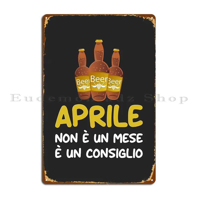 Aprile Non %C3%A8 Un Mese %C3%A8 Un Consiglio Frasi Divertenti Birra Italian Funny Sayings Beer Puns Metal Signs