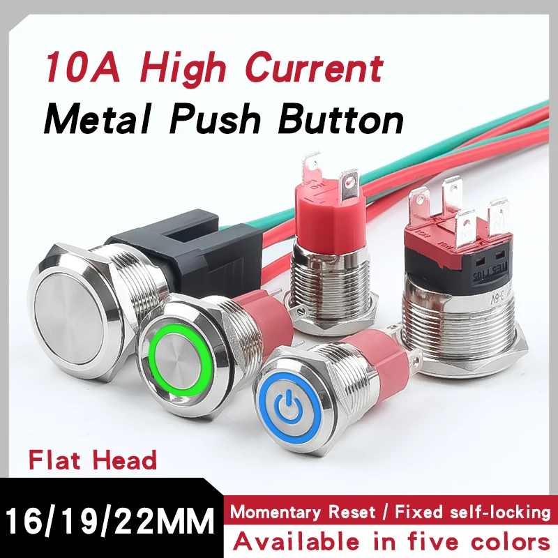 

10A High-Current Metal Pushbutton Switch, 16/19/22mm, Self-Resetting and Latching, 4-Pin, Flat-Head with Indicator Light, 6V/24V