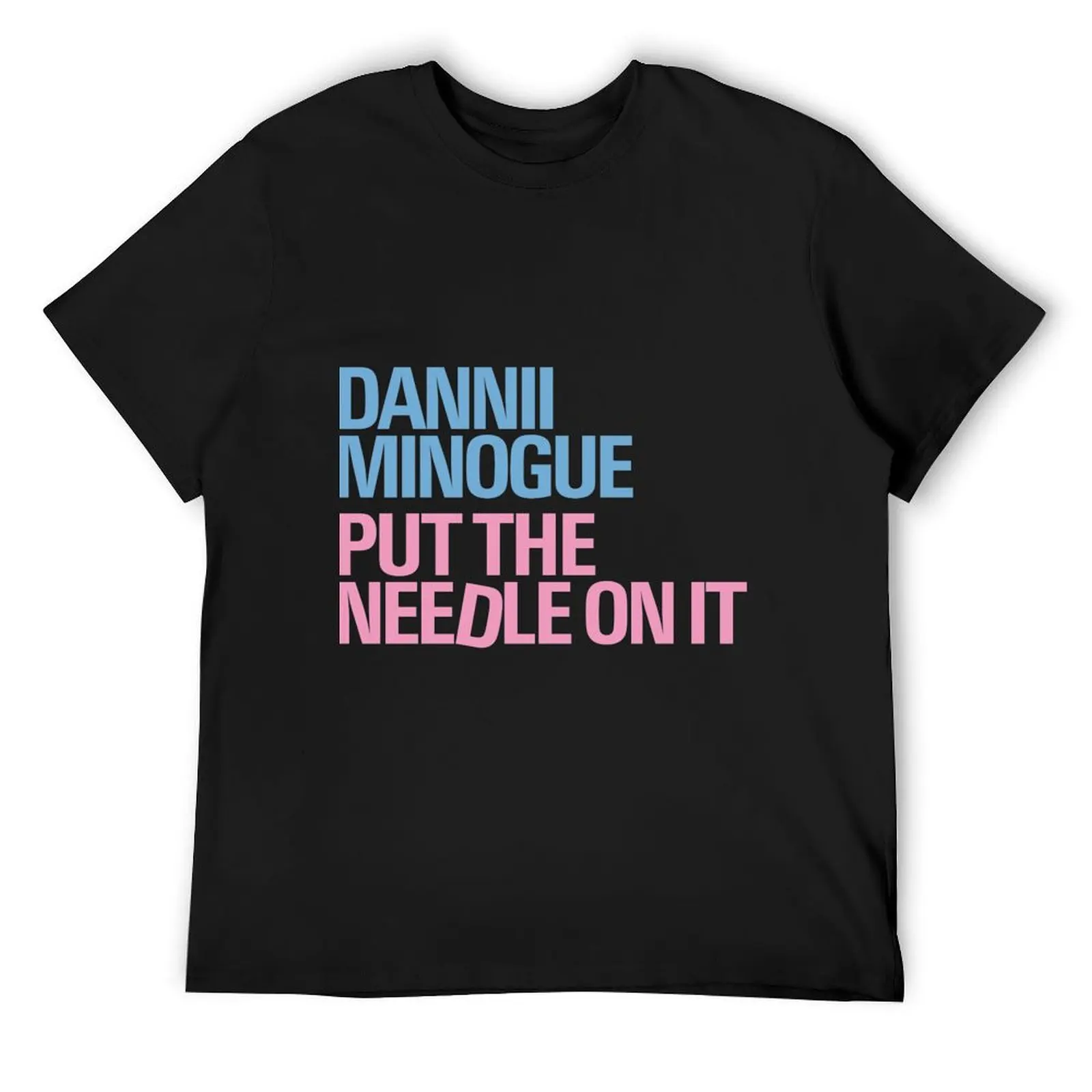 

Dannii Minogue - Put The T-Shirt funny gifts plain valentines boutique clothes anime tshirt slim fit t shirts for men