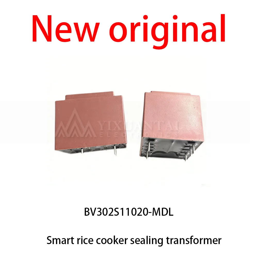 10Pcs/Lot New original BV302S11020-MDL Smart rice cooker sealing transformer