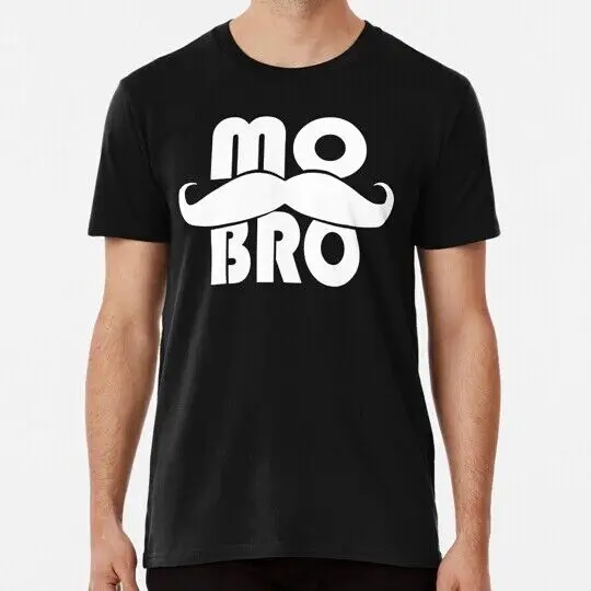 Mo Bro Design For Magnificent Men With Mustaches S to 5XL Made in USA T-Shirt