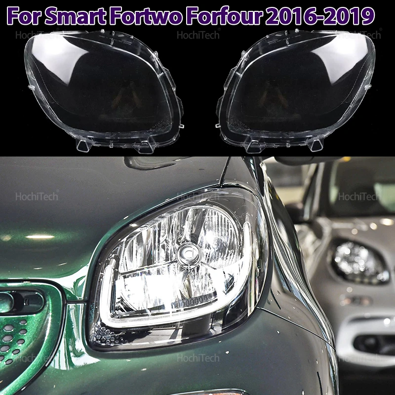 For Smart Fortwo 453 Series Forfour 2016-2019 Car Headlight Cover Lampshade HeadLamp Clear Lens Cover Bright Shell Cover