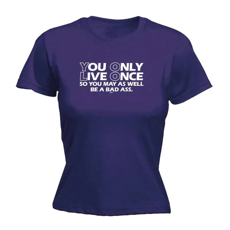 Damen-T-Shirt „You Only Once So May As Well“ mit lustiger Neuheit