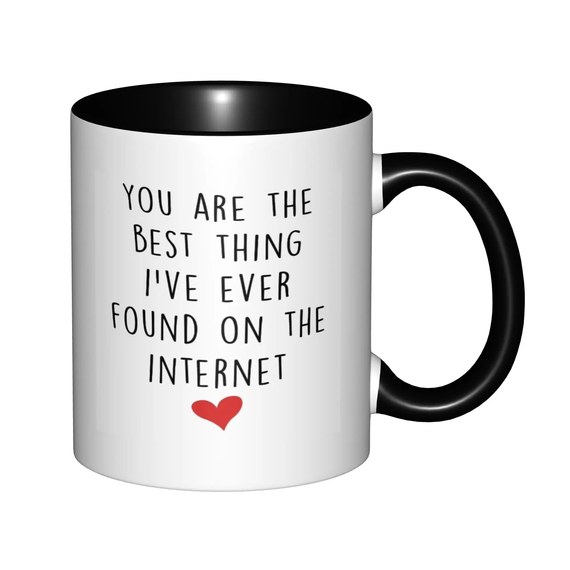 

You're The Best Thing I've Ever Found On The Internet Mugs With Black Handle Birthday Coffee Mugs Ceramic Tea Cups 11oz