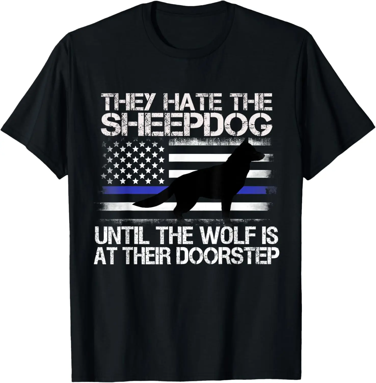 They Hate The Sheepdog T Shirt Thin Blue Line Police K9 Gift T-Shirt