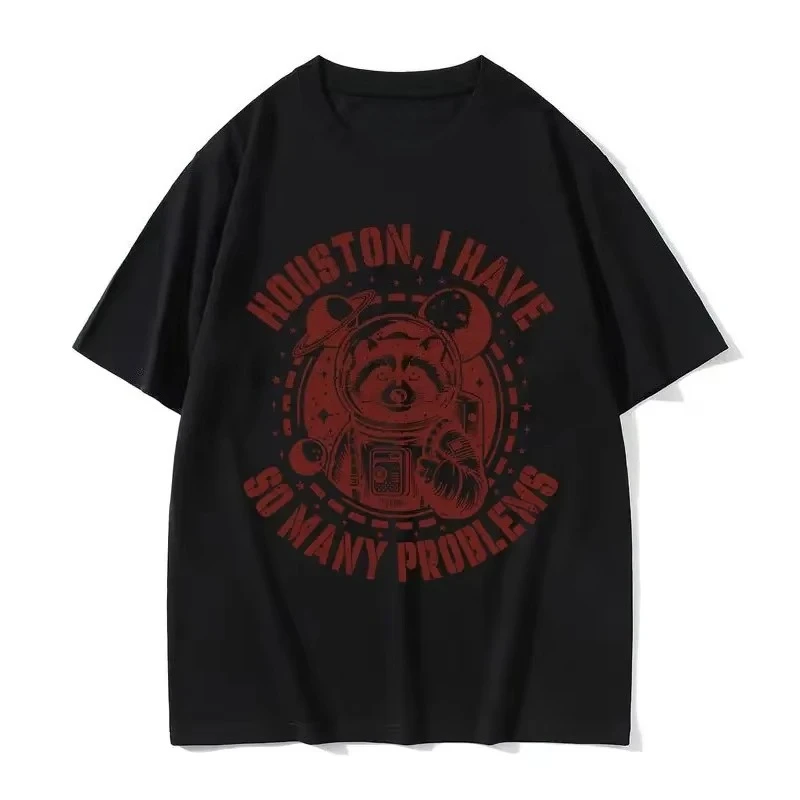 

Style T Shirt Men Clothes Fashion Loose Houston I Have So Many Problems T Shirt Funny in Space Raccoon Retro Harajuku Man