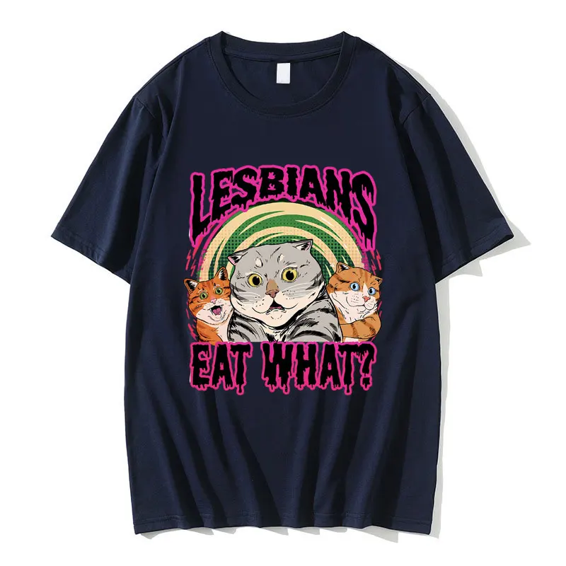 Lesbians Eat What Funny Cat Meme T Shirts Male Art Aesthetic O-collar T-shirt Men Women's Cotton Casual Oversized Short Sleeve