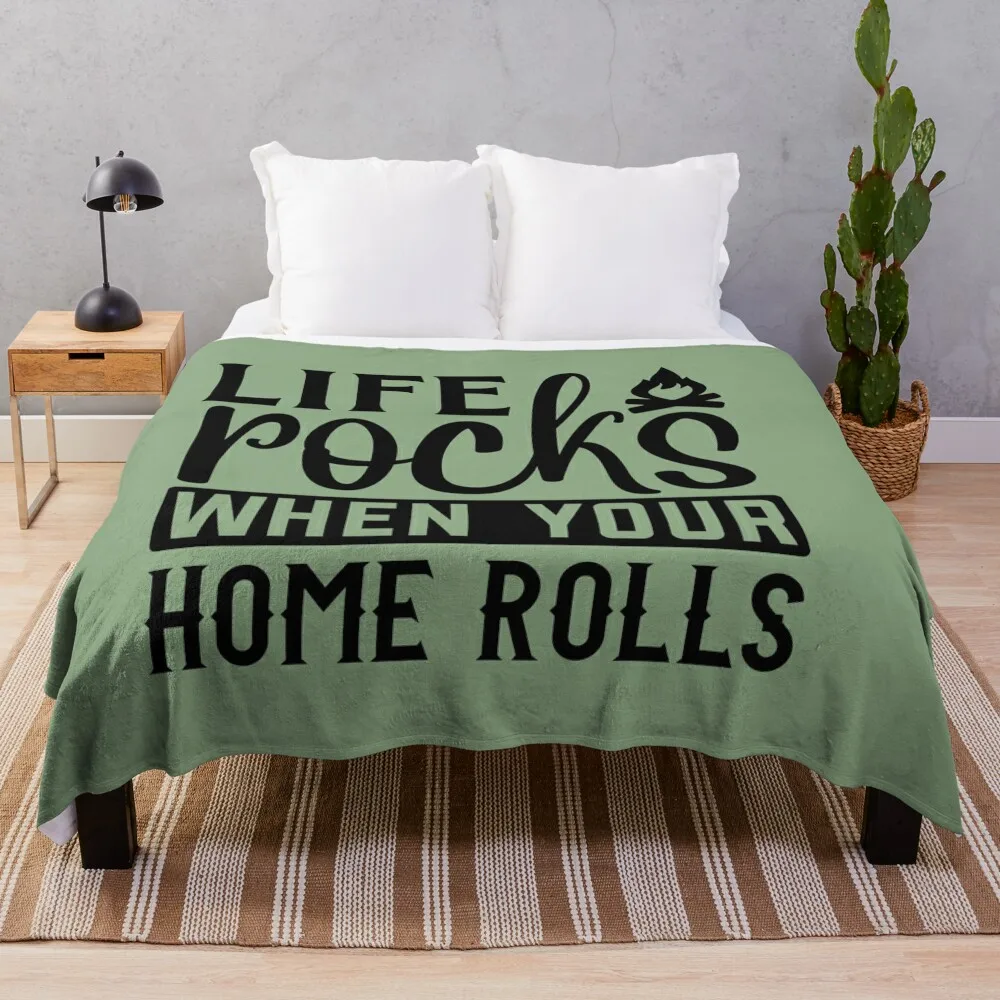 

Life rocks when your home rolls Throw Blanket Picnic Tourist Comforter Blankets