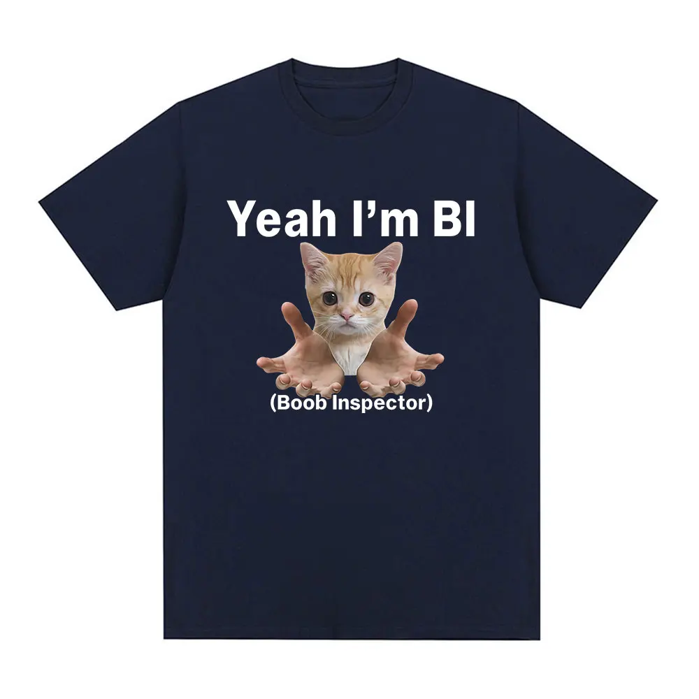 Yeah I'm Bi Boob Inspector Funny Cat Meme T-shirts Men Women Clothing Fashion Vintage Oversized Cotton Casual T Shirt Streetwear