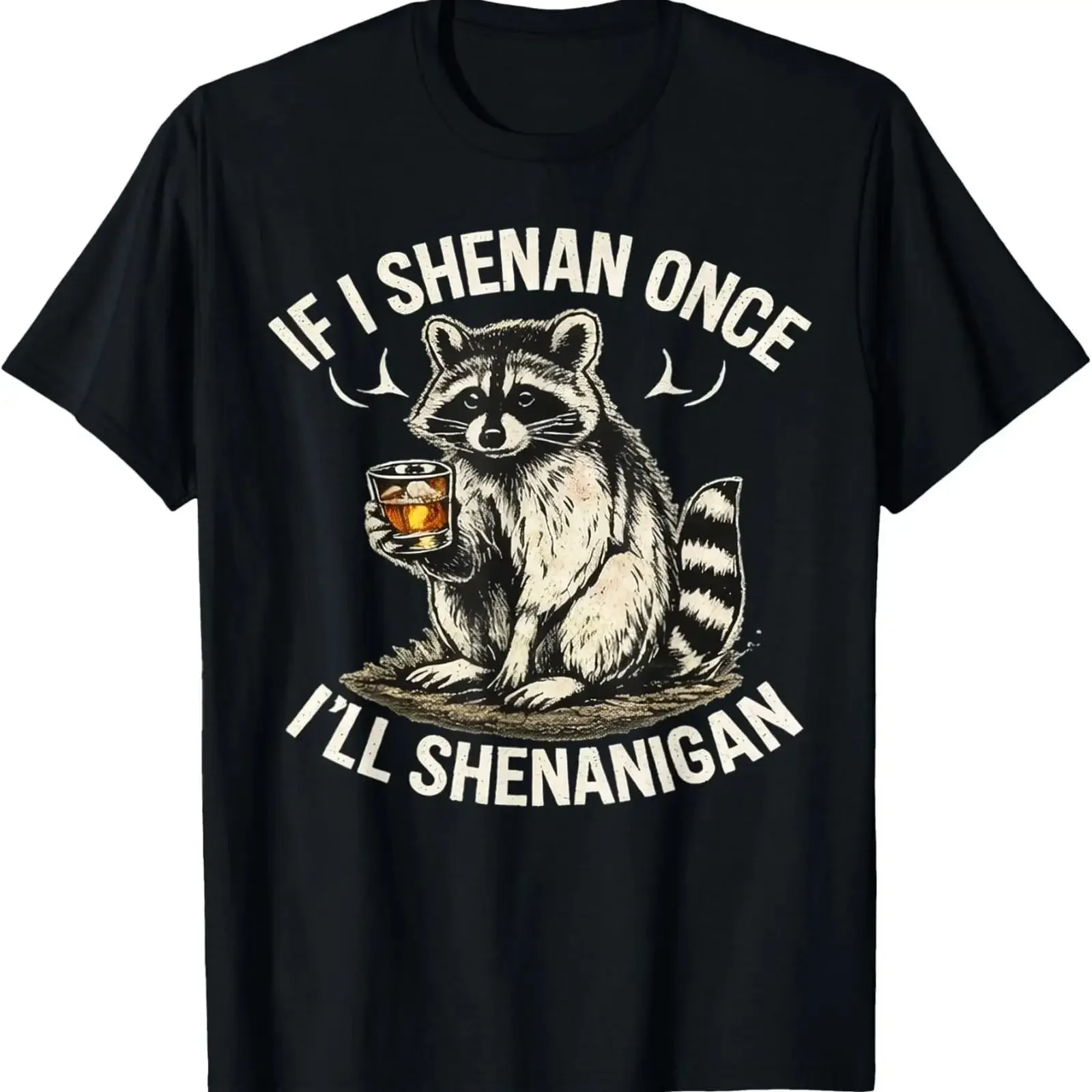 Raccoon If I Shenan Once I'Ll Shenanigan Funny Drink T Shirt vintage Washed designer clothes Slightly fashion Unisex graphic