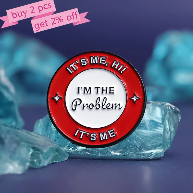 Female Singer Enamel Pins Custom I'M THE Problem Lyrics Brooches Lapel Badges Funny Jewelry Gift for Friends