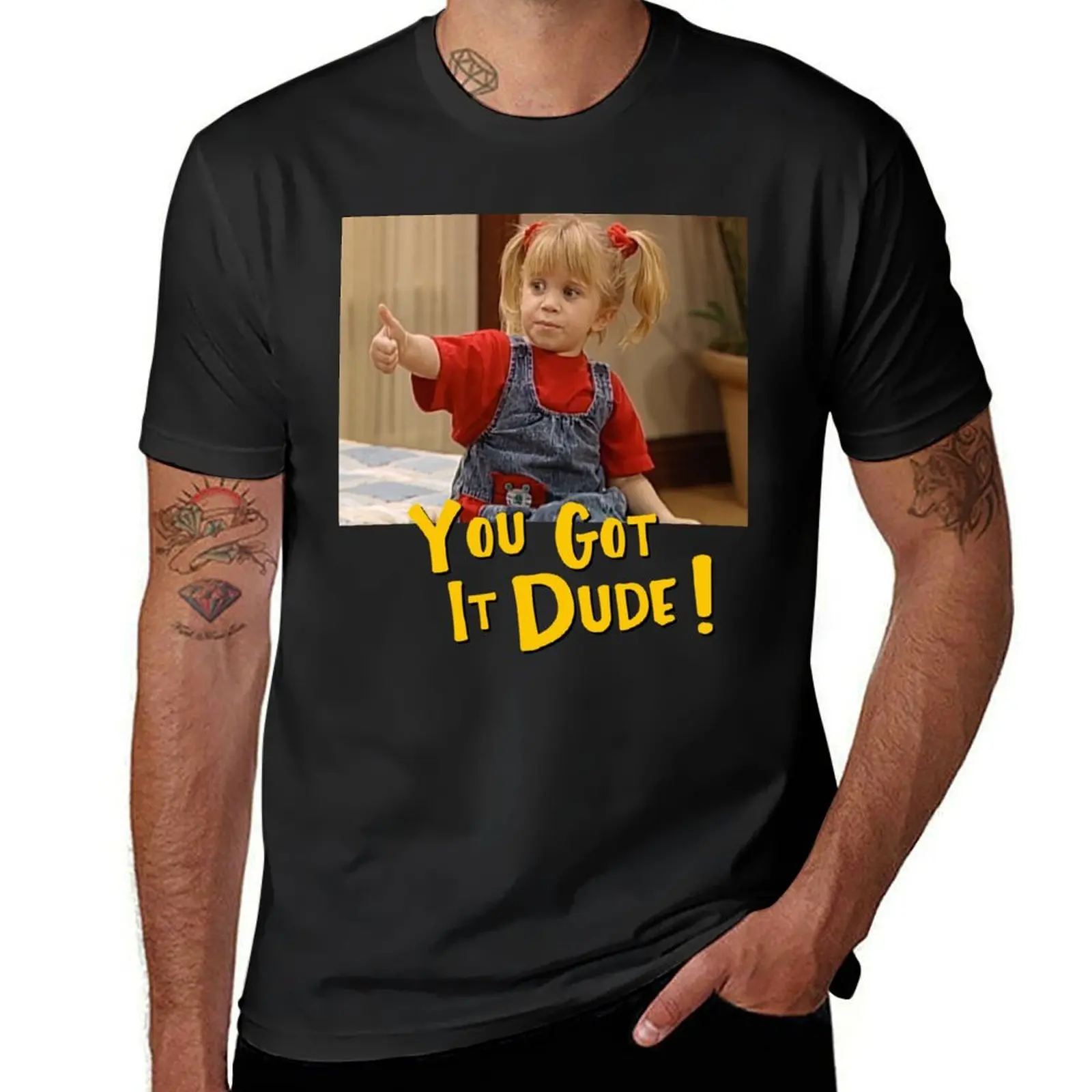 

You Got It, Dude! T-Shirt funnys boys whites quick-drying mens t shirts