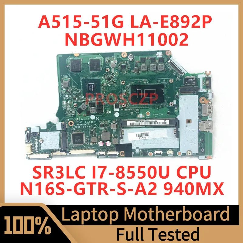 

C5V01 LA-E892P For Acer A515-51G A615-51G Laptop Motherboard NBGWH11002 With SR3LC I7-8550U CPU N16S-GTR-S-A2 940MX 100% Tested