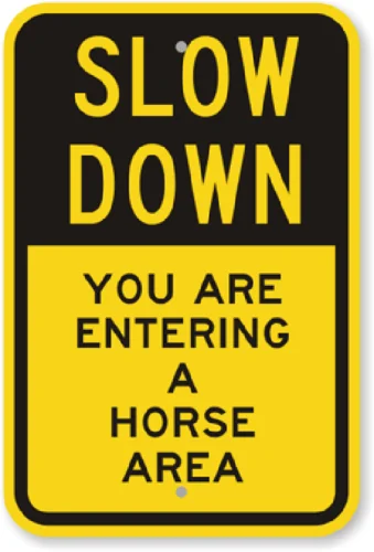 

Slow Down Horse Area Sign Weatherproof Aluminum 8"x12"