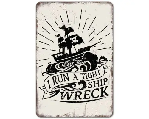 

Retro Metal Tin Sign 8 X 12 Inches I Run a Tight Ship Wreck Funny Pirate Ship...