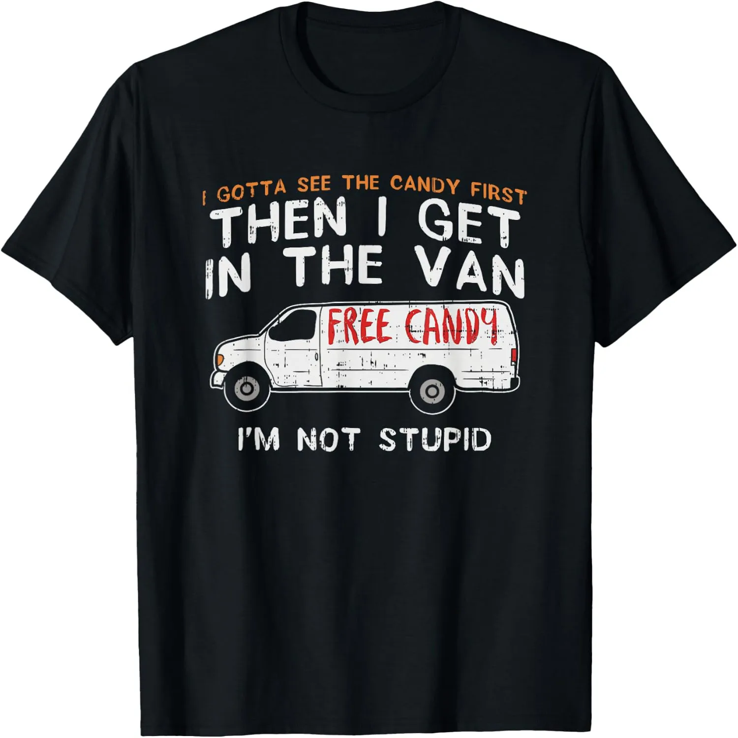 I Gotta See The Candy First - Funny Adult Humor T-Shirt Vintage t-shirt, Everyday wear tee,