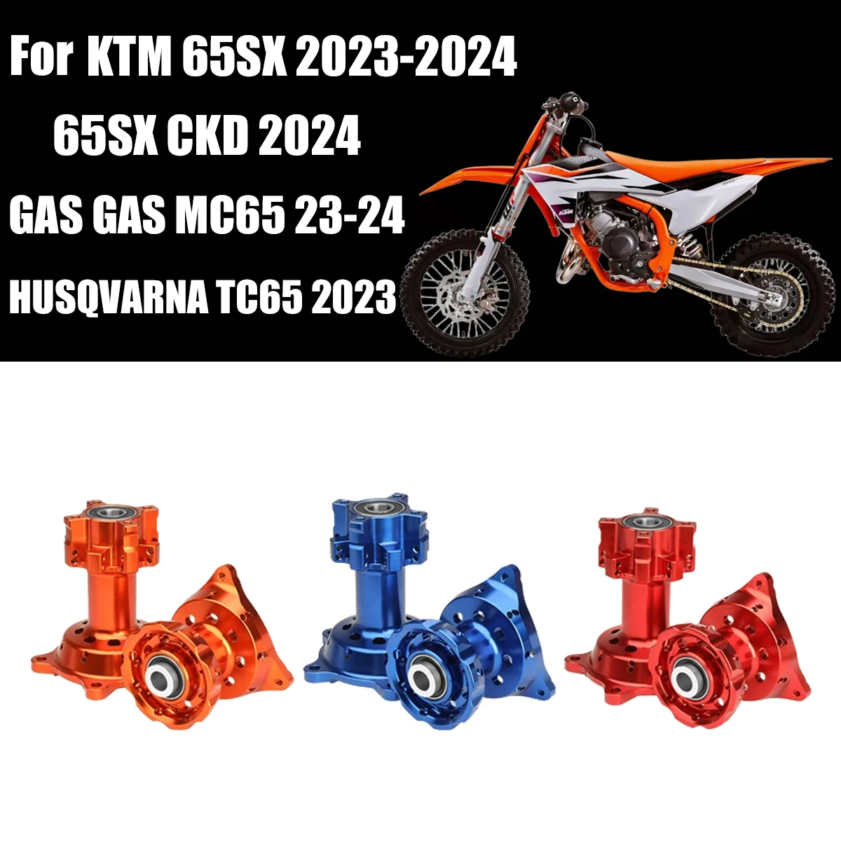 

Motorcycle CNC Front And Rear Wheels Hubs For KTM 65SX 2023 2024 65SX CKD2024 GASGAS MC65 2023 2024 HUSQVARNA TC65 2023