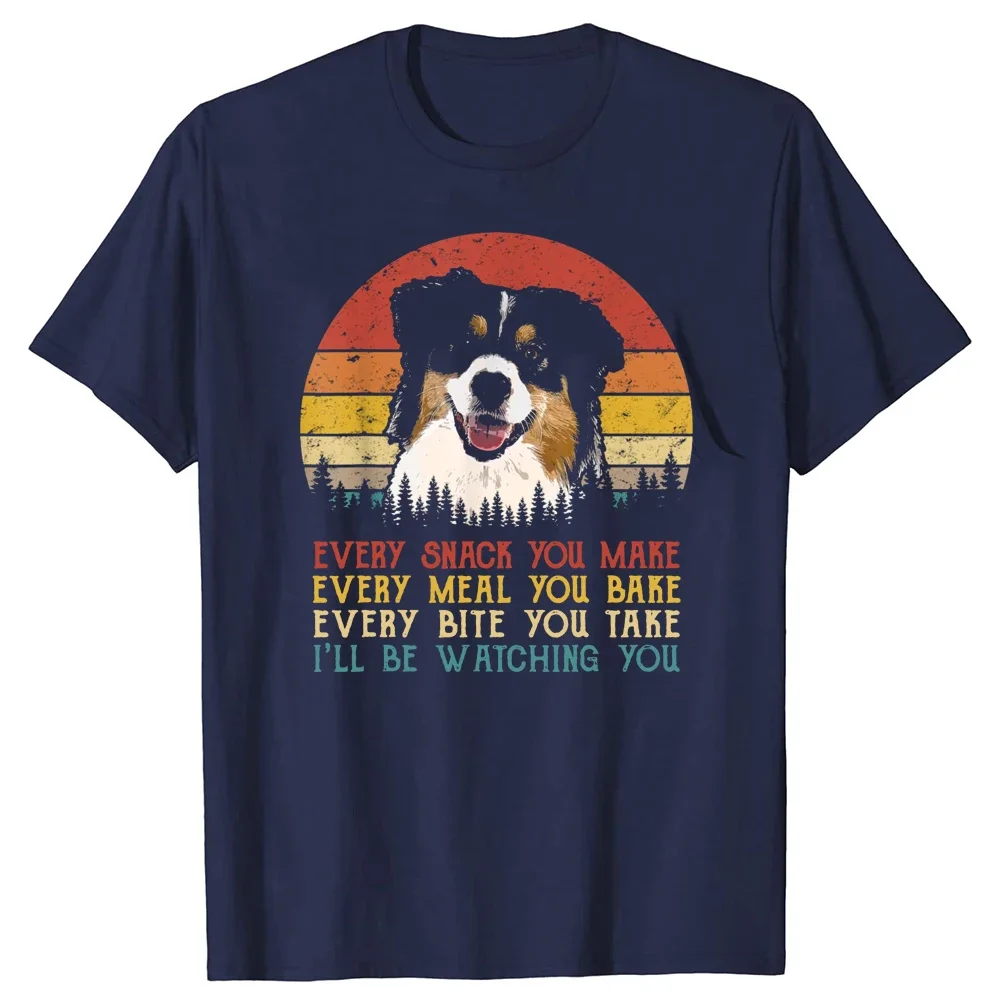 Graphic Streetwear Short Sleeve Birthday Gifts T-shirt Men Every Snack You Make Australian Shepherds Funny Dog Lover T Shirts