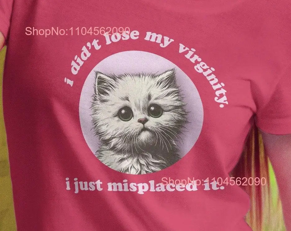 Misplace Virginity T Shirt Lost Funny Cute CaT White Kitten  long or short sleeves