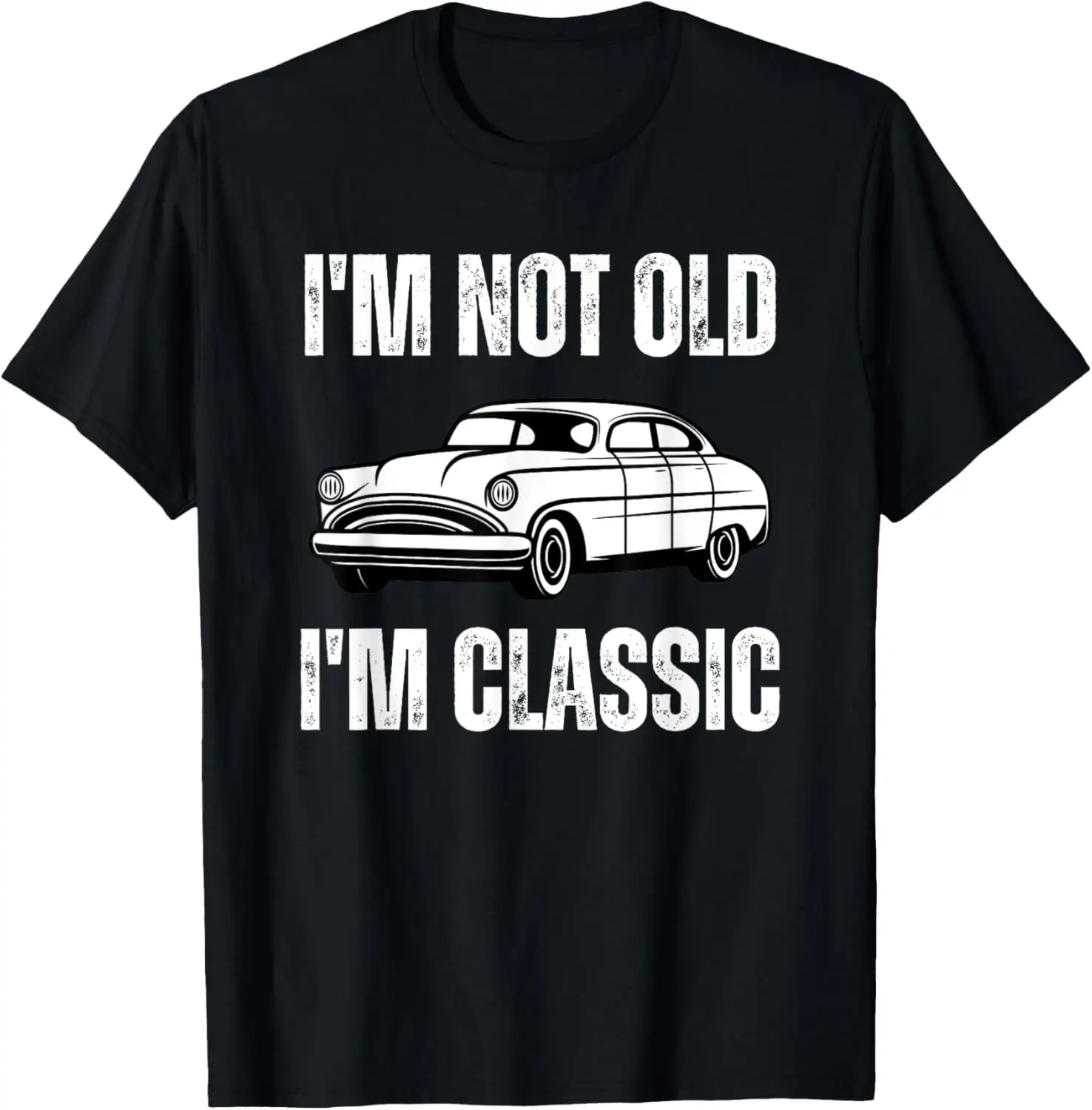 I'm Not Old I'm Classic Funny Grandpa Car Graphic Birthday T-Shirt