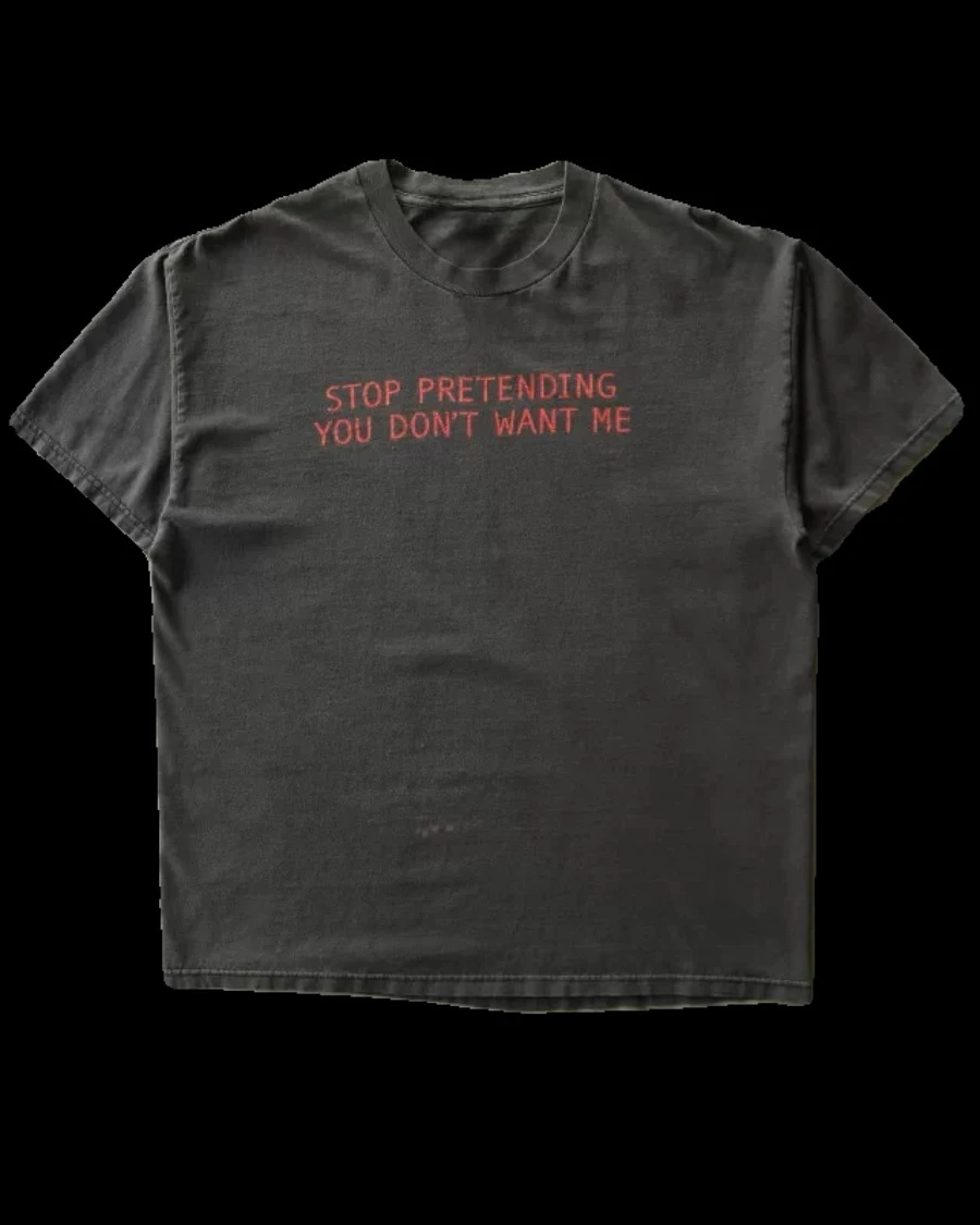 STOP PRETENDING YOU DON'T WANT ME Fun and Trendy Round Neck Letter Oversized T-shirt Men and Women in Summer Vintage American