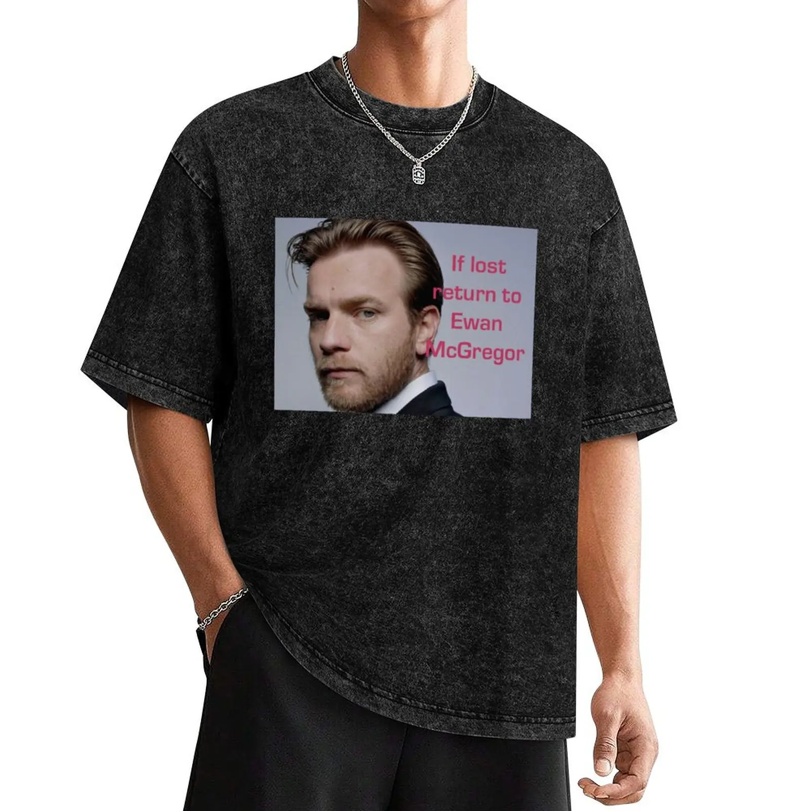 If Lost Return To Ewan McGregor T-Shirt summer clothes T-shirts oversize Funny t-shirts T-shirts for men cotton