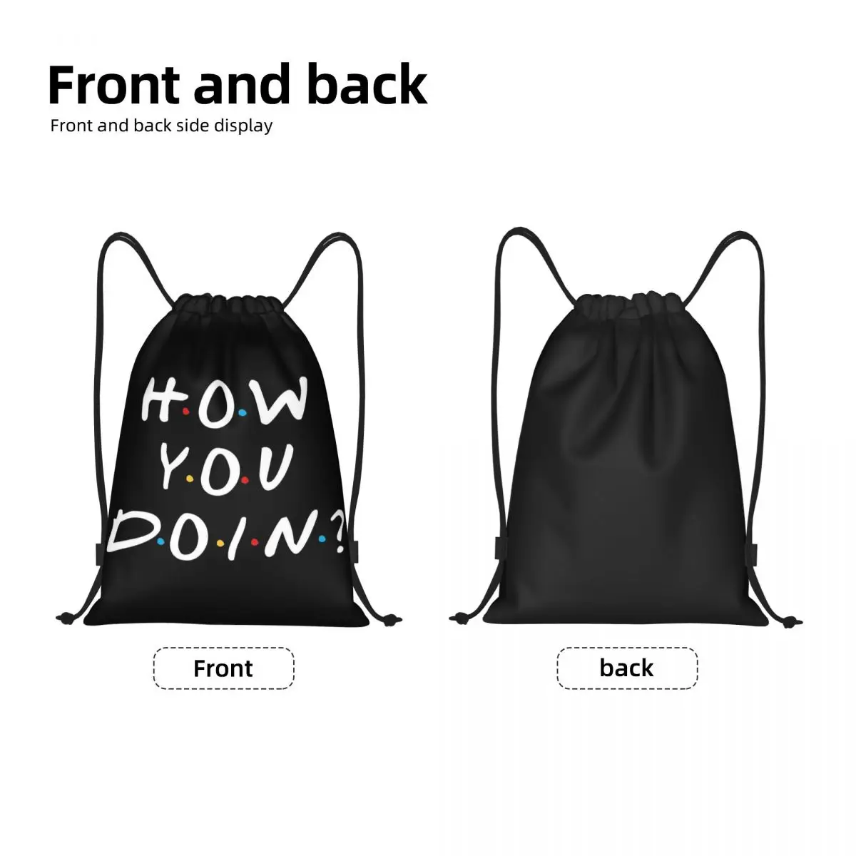 Friends Tv Show How You Doin Drawstring Backpack Sports Gym Bag for Women Men Funny Quote Training Sackpack