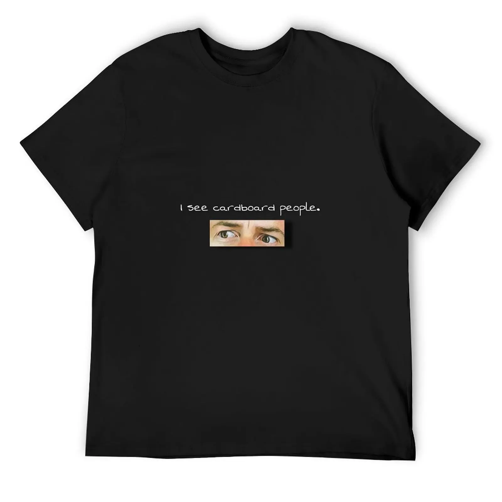 I see cardboard people white font T-Shirt customs customs design your own Aesthetic clothing mens big and tall t shirts