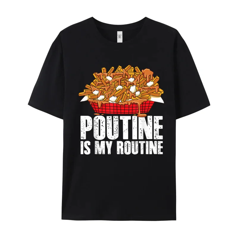 Funny Men Tops & Tees Funny Poutine Is My Routine Group T-shirts 100% Cotton Short Sleeve Casual T Shirt Crewneck