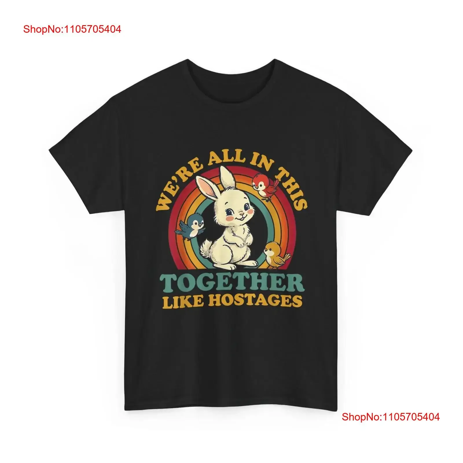 We're All in This Together Like Hostages Humor T Shirt long or short sleeves vintage Washed Slightly Top For Everyday Wear Soft