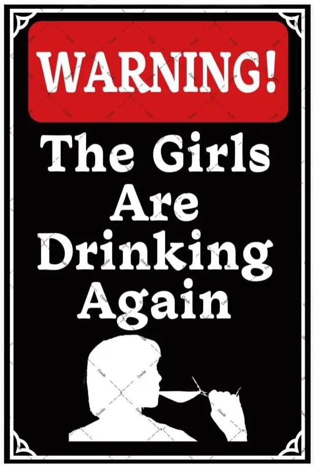 Cusde Danger Warning Metal Tin Sign The Girls are Drinking Again Vintage Bar Wall Art Pub Decorations Club Retro Decor Post sign