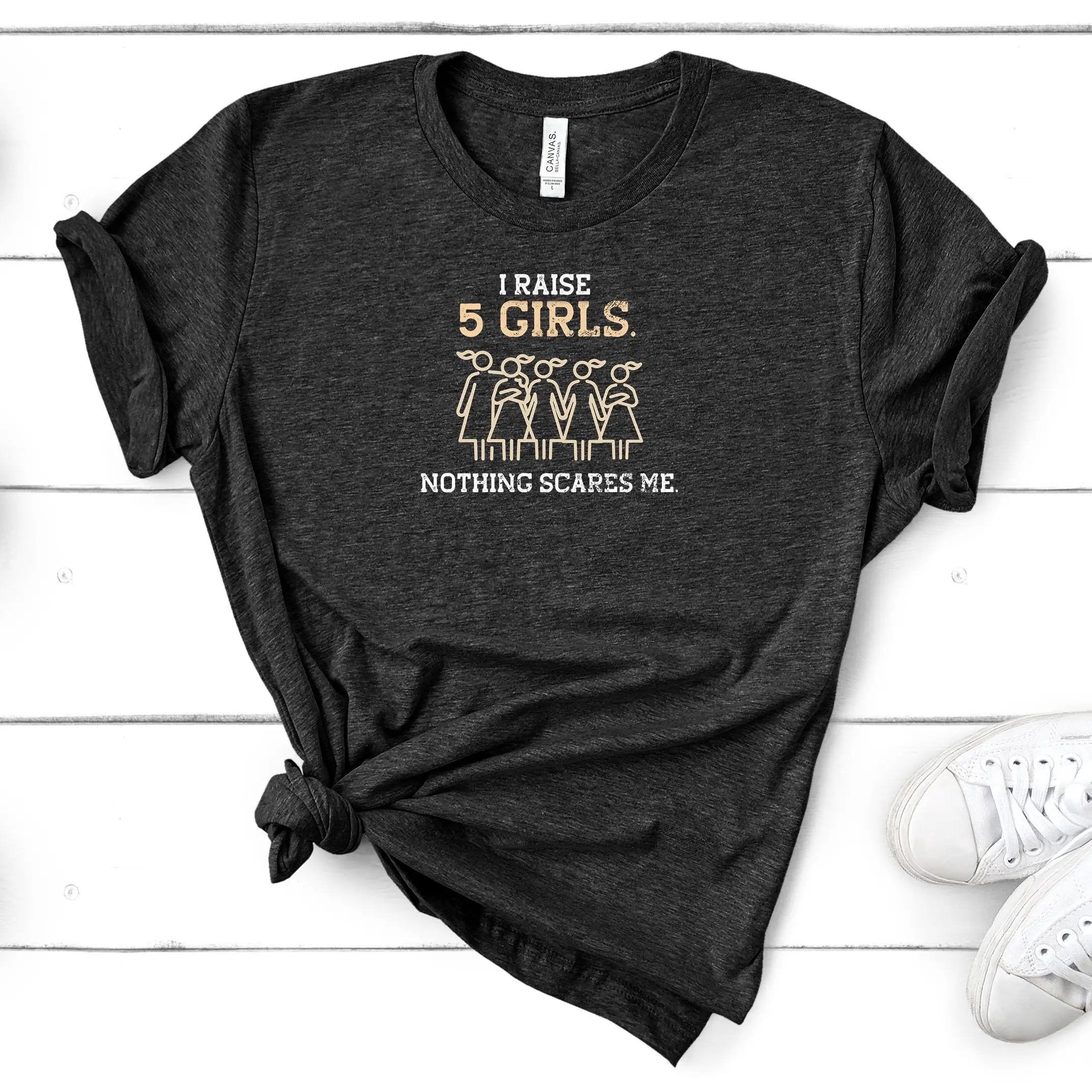 Parenthood T Shirt Mom Dad Of Five I Raise 5 Girls Nothing Scares Me