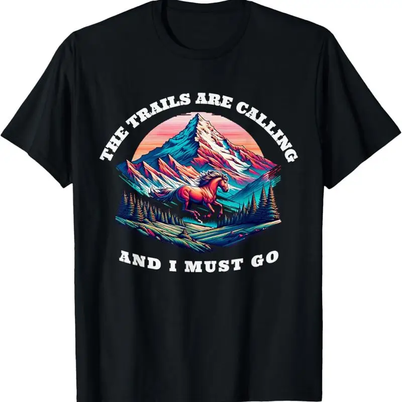 Trails Are Calling And I Must Go Wild Horse Nature Art T Shirt