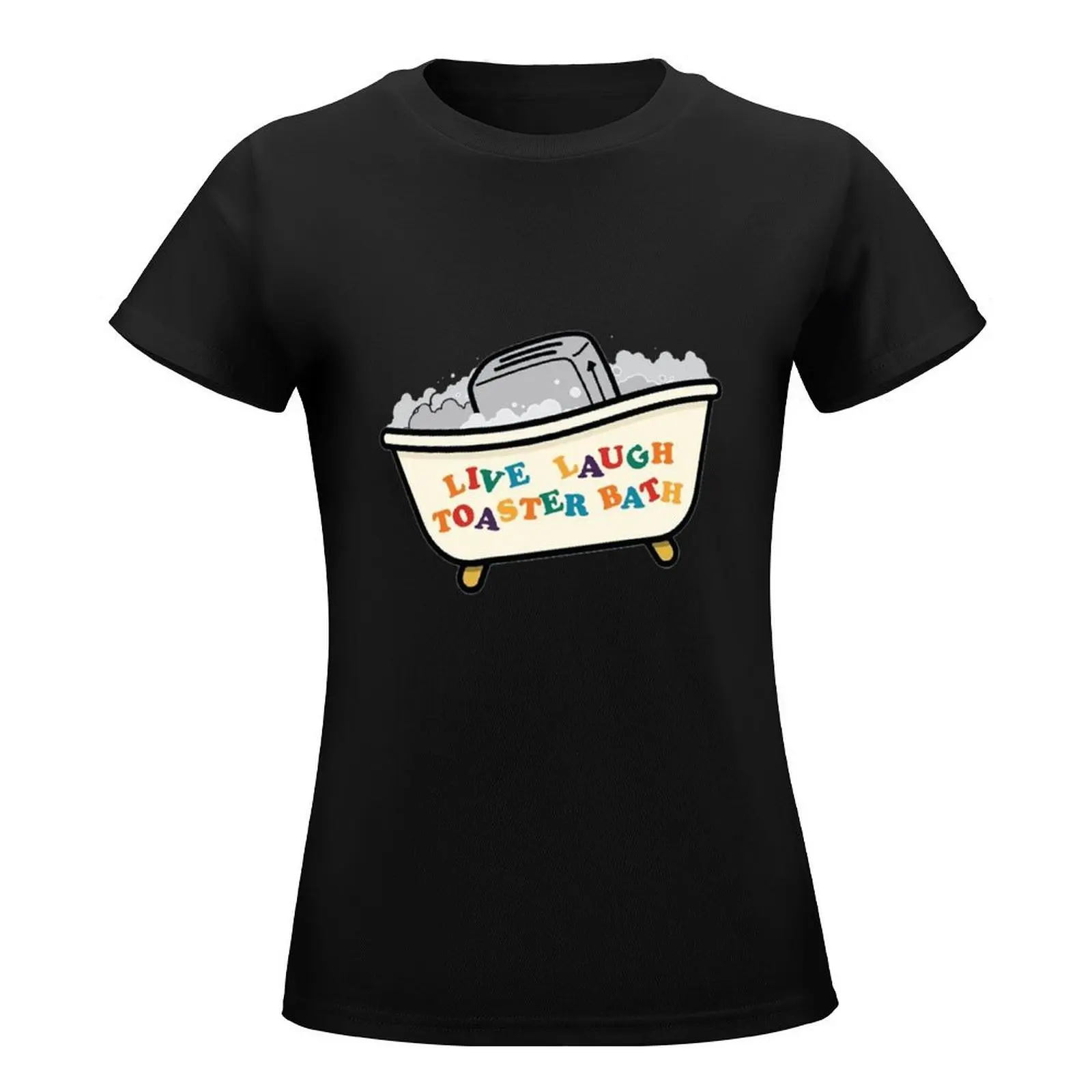 Live Laugh Toaster Bath T-Shirt tees hippie clothes t shirt Women