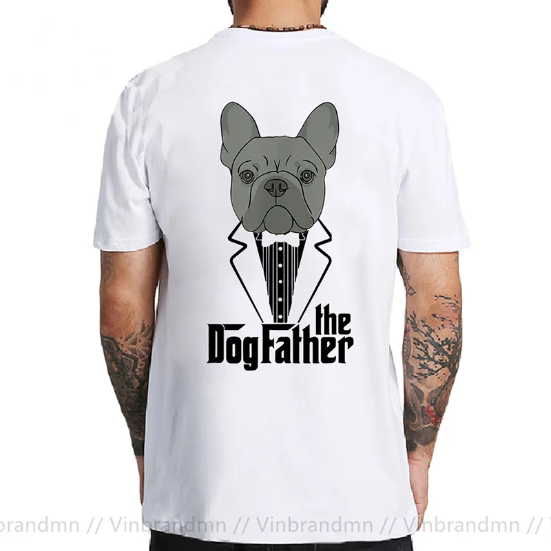 The Dogfather French Bulldog Dad Frenchie Papa T Shirts Men Graphic Cotton Streetwear Short Sleeve Birthday Gifts Summer T-shirt