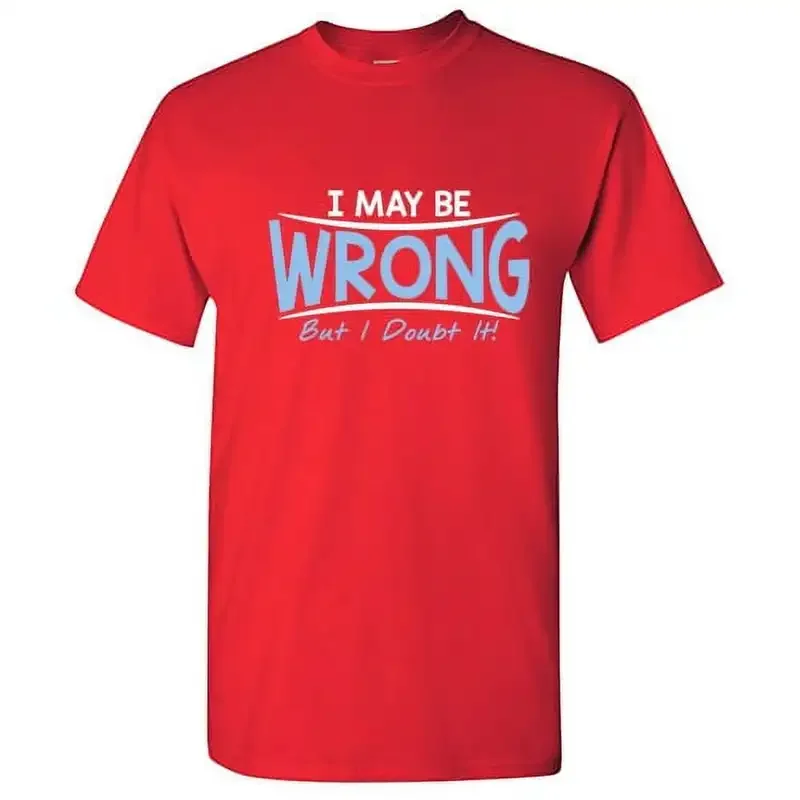 2026 Sarcastic Humor I May Be Wrong But I Doubt It Graphic Novelty Funny Tall T Shirt