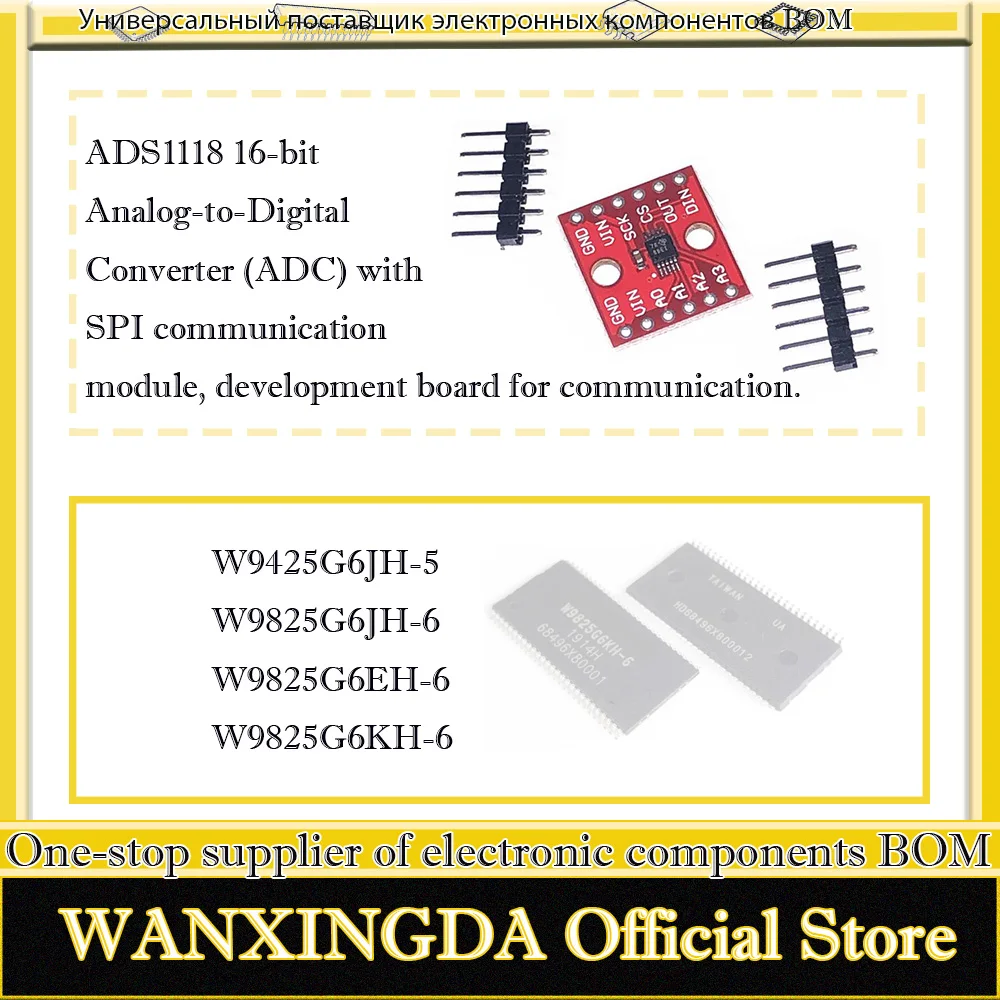 

W9825G6JH-6 W9825G6KH-6 W9825G6EH-6 T54 W9425G6JH-5 ADS1118 16-bit Analog-to-Digital Converter with SPI Communication Module