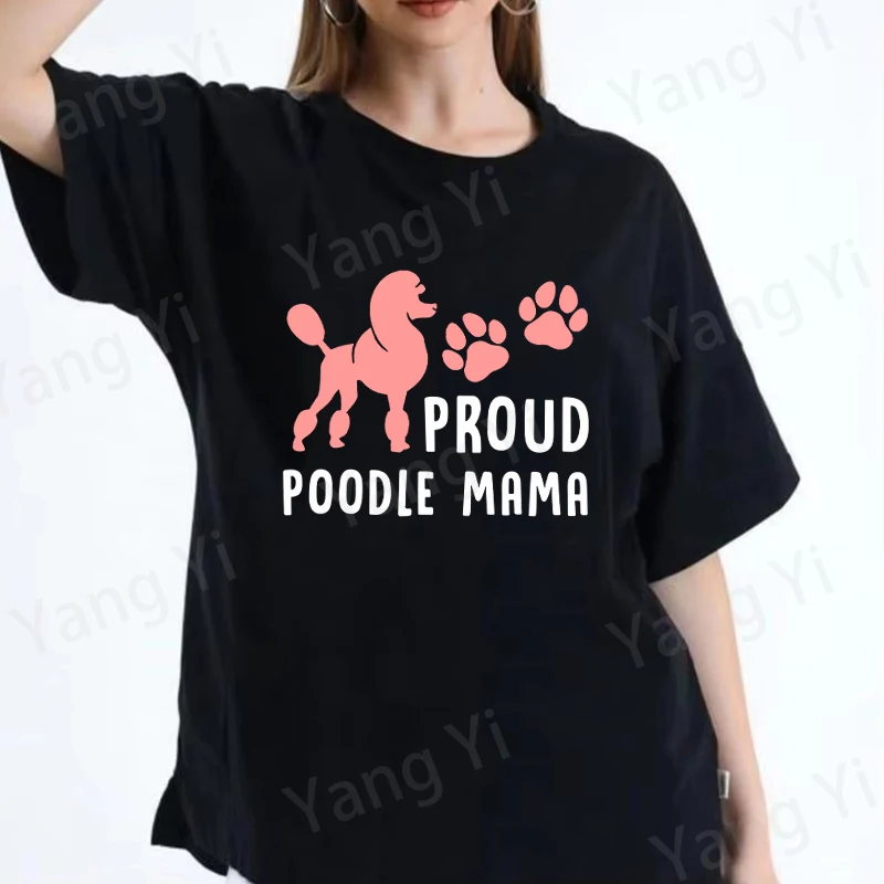 New Hot Proud Poodle Mama T-shirts Fashion Men Women Girls Summer Tee Shirt Unisex Casual Short Sleeve Round Neck Cotton Tops