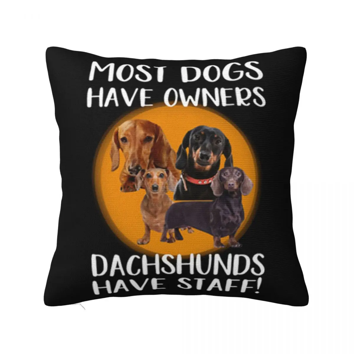 Most Dogs Have Owners Dachshunds Have Staff Man Beautiful Promotion Slogan Cotton New Arrival Pillow Case