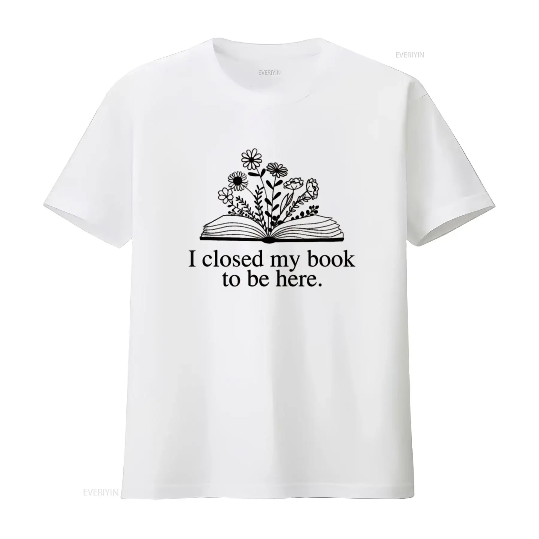 I Closed My Book To Be Here Floral Love Readi T Shirt for Women Trendy  shirts with Cool Designs vintage Washed Comfortable